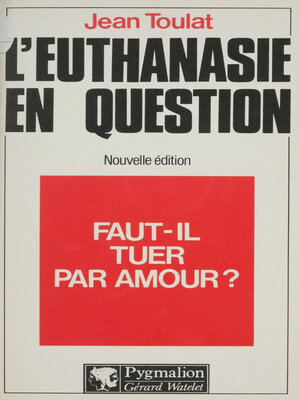 cover image of Faut-il tuer par amour ?